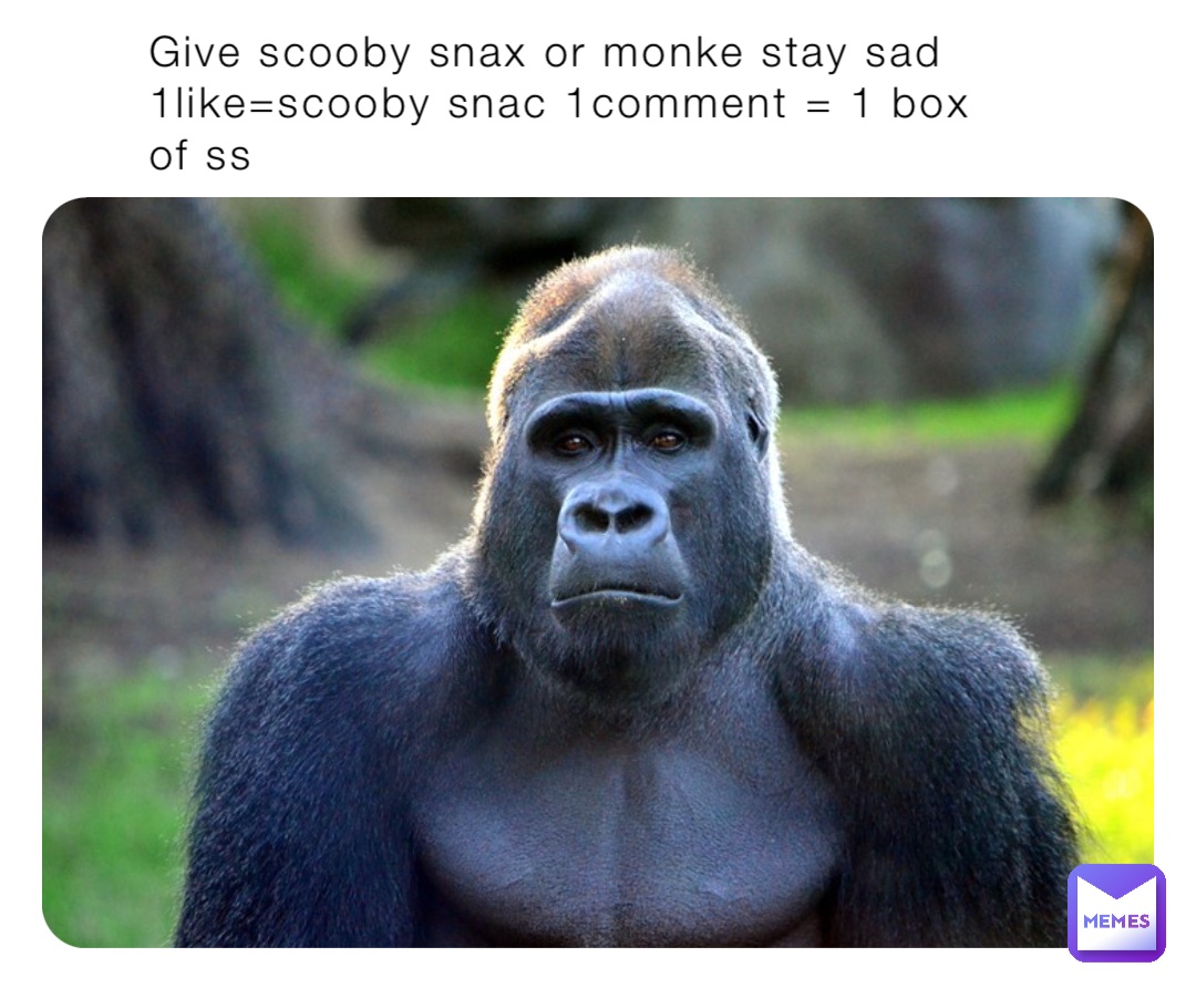 Give scooby snax or monke stay sad 1like=scooby snac 1comment = 1 box ...