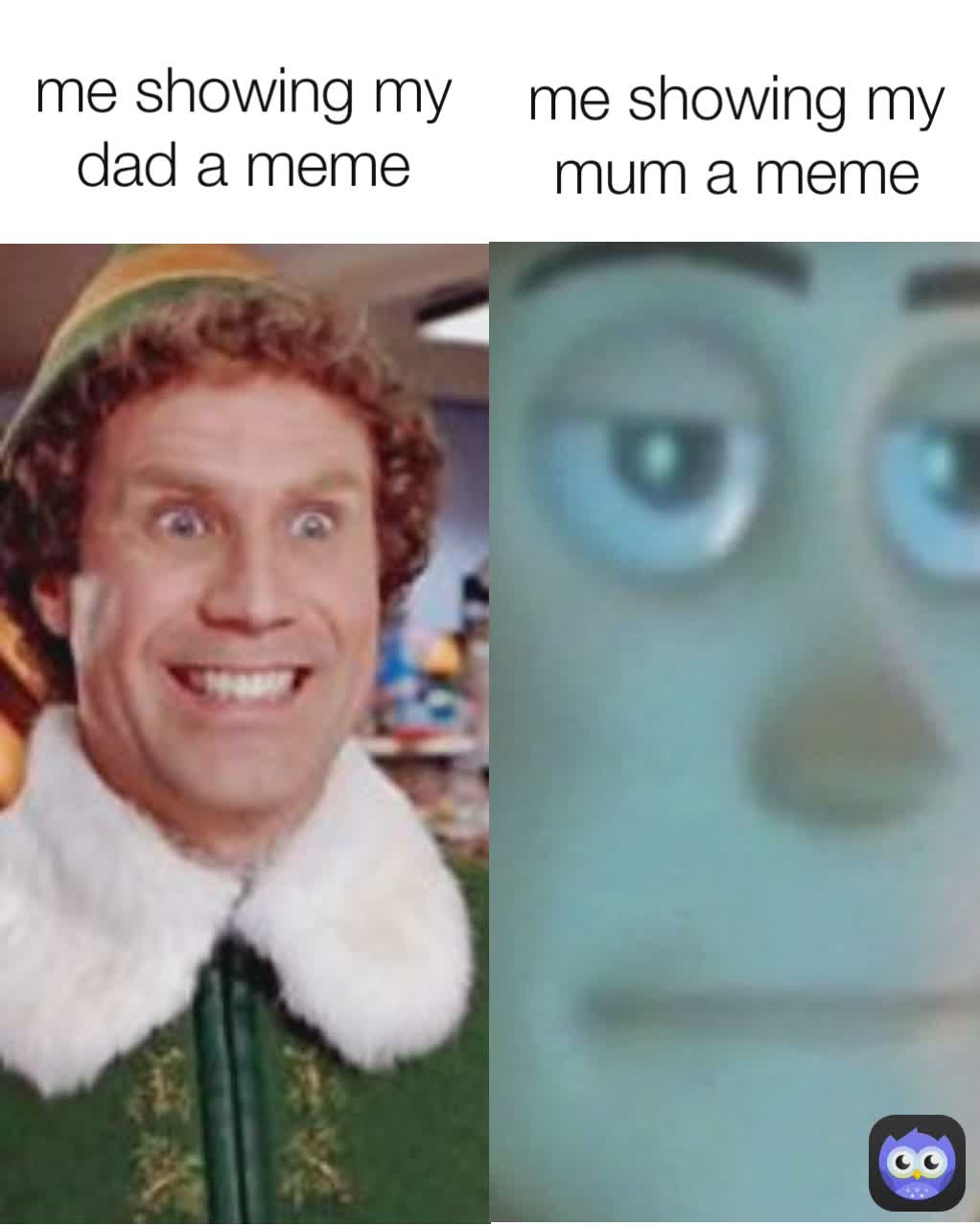 me showing my mum a meme me showing my dad a meme