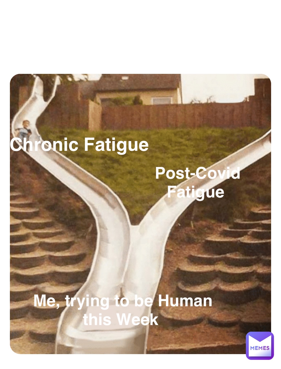 Double tap to edit Chronic Fatigue Post-Covid Fatigue Me, trying to be Human this Week