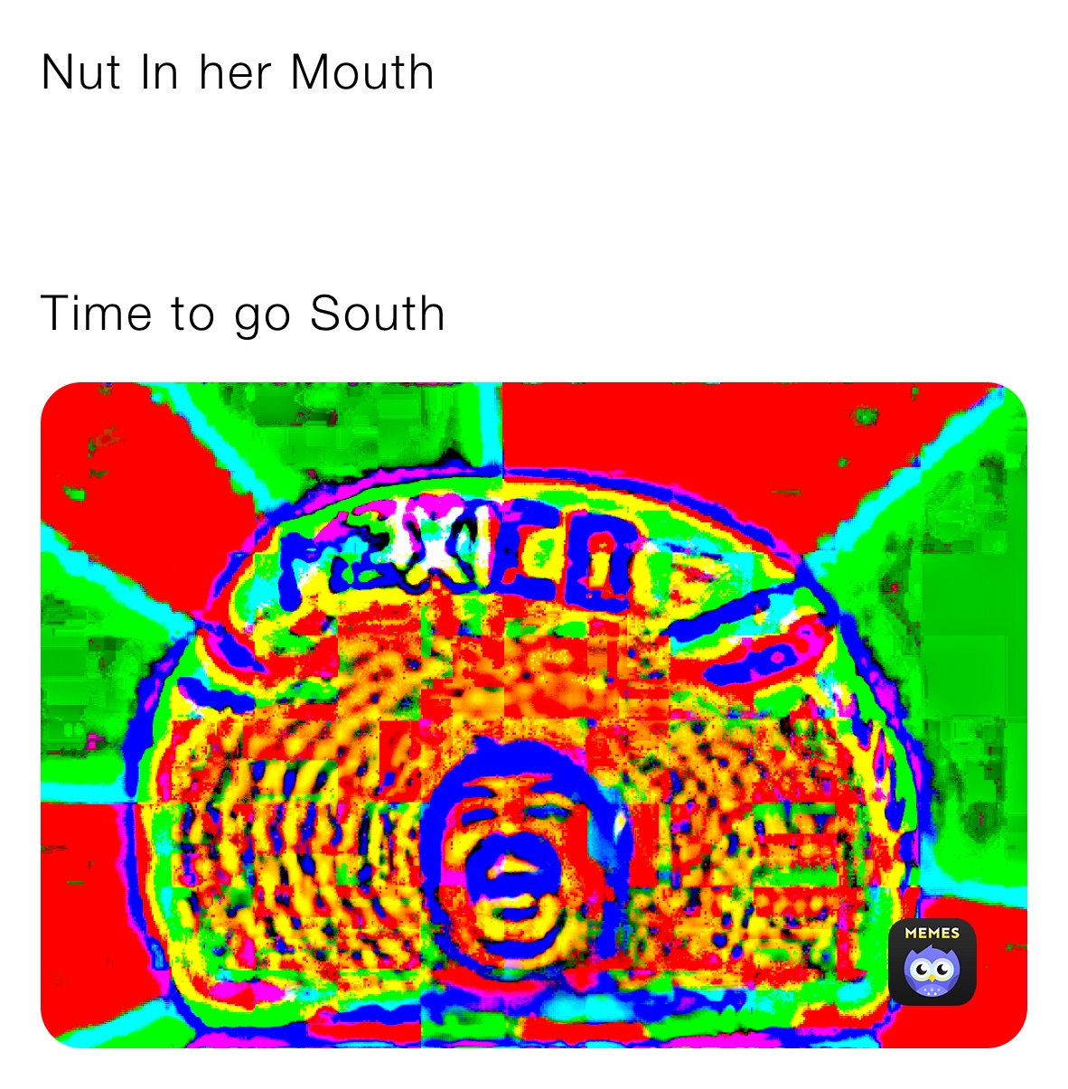 Nut In her Mouth



Time to go South Nut in her mouth