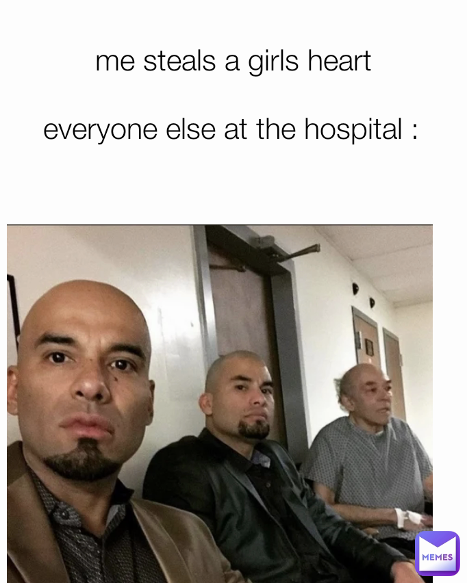 everyone else at the hospital : me steals a girls heart