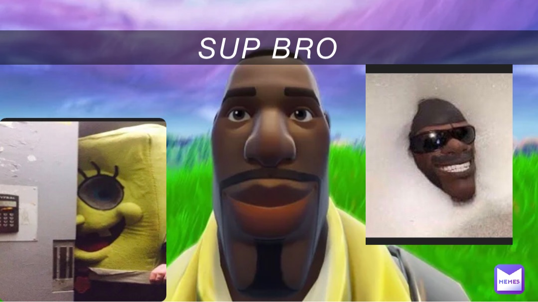 Sup bro | @felixtheremix | Memes