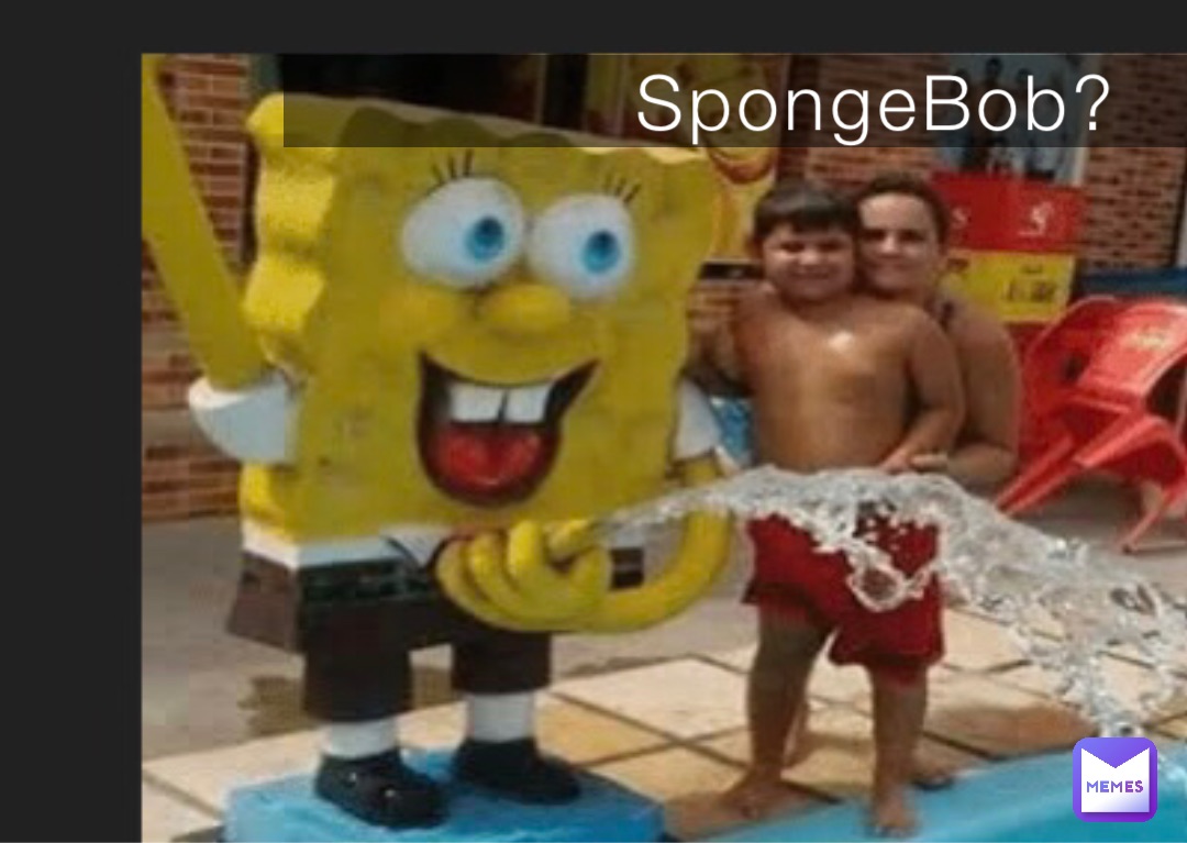 SpongeBob?