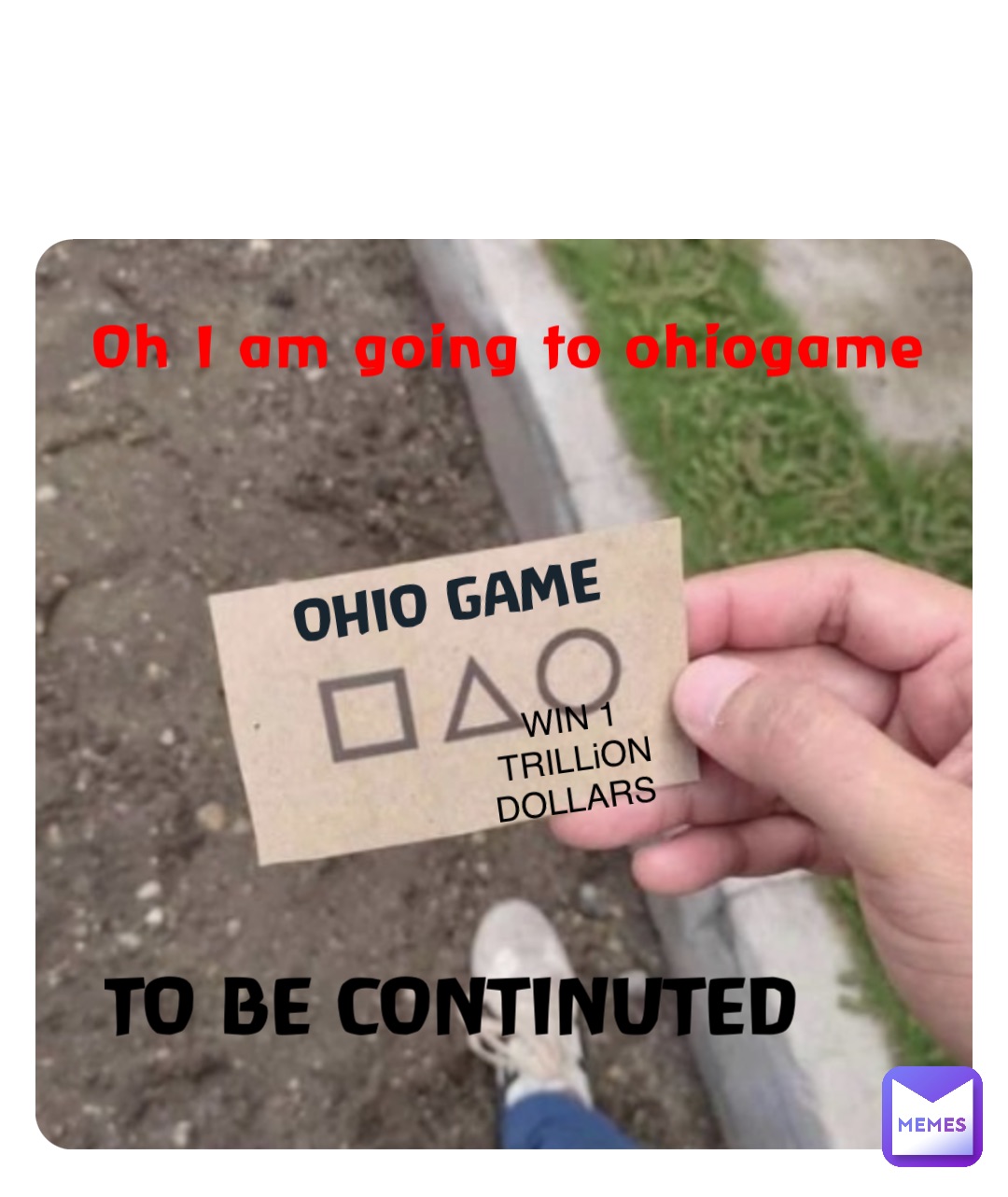 Oh I am going to ohiogame OHIO GAME WIN 1 TRILLiON DOLLARS TO BE CONTINUTED