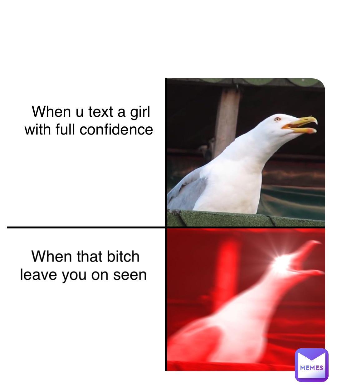 Double tap to edit When u text a girl with full confidence When that bitch leave you on seen