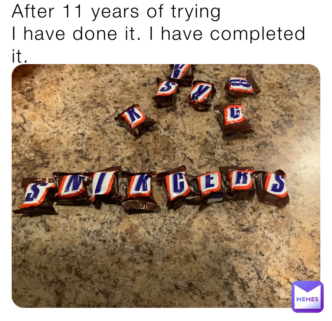 After 11 years of trying
I have done it. I have completed it.