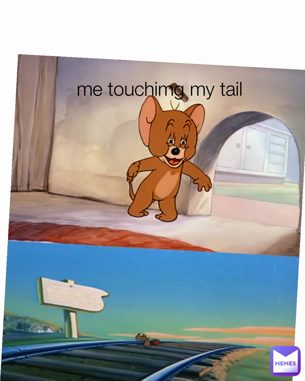 me touchimg my tail