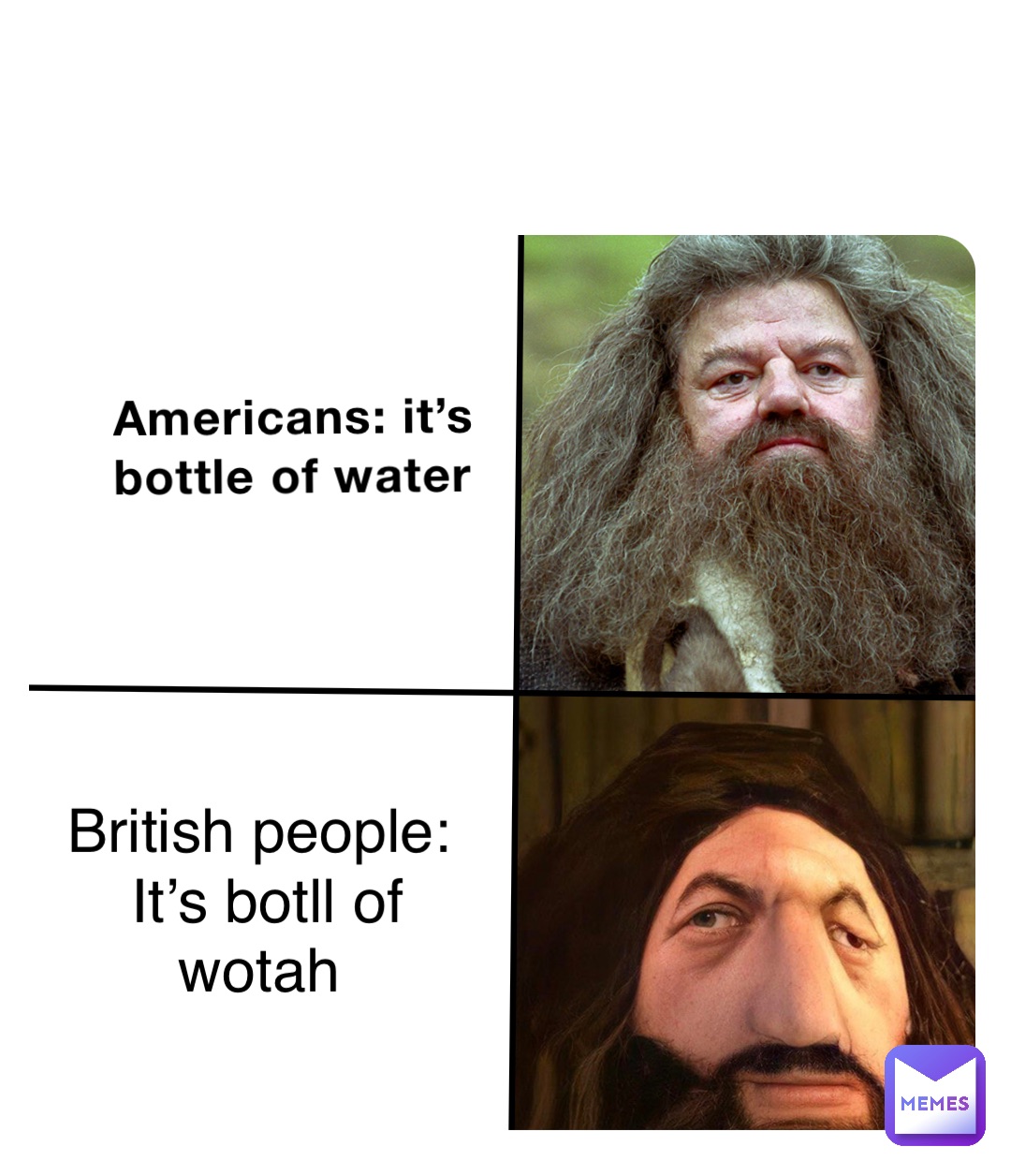 Americans Its Bottle Of Water British People Its Botll Of Wotah Giles Lees Memes