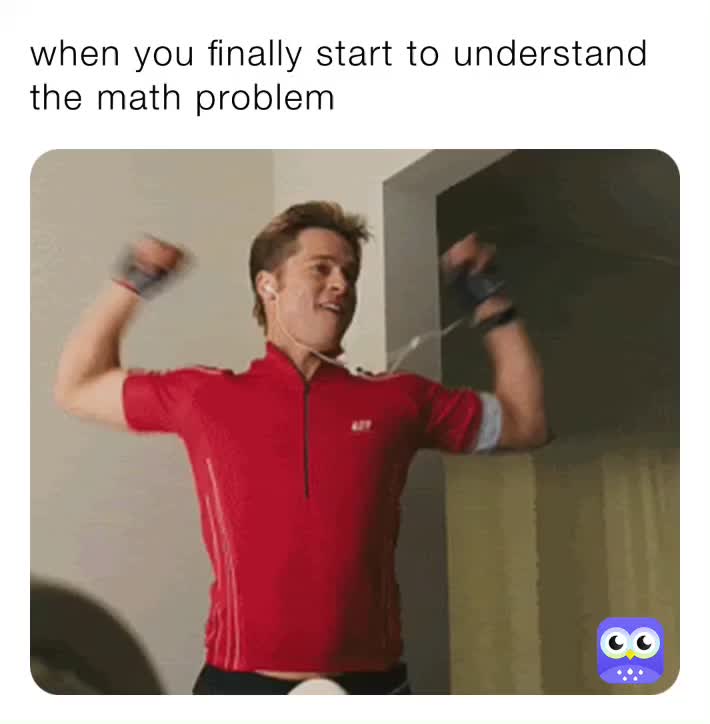 When You Finally Start To Understand The Math Problem 