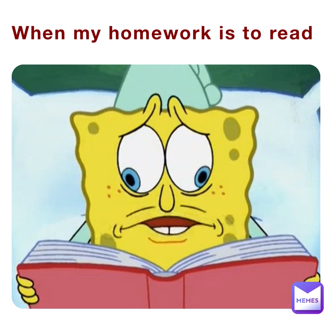 When my homework is to read