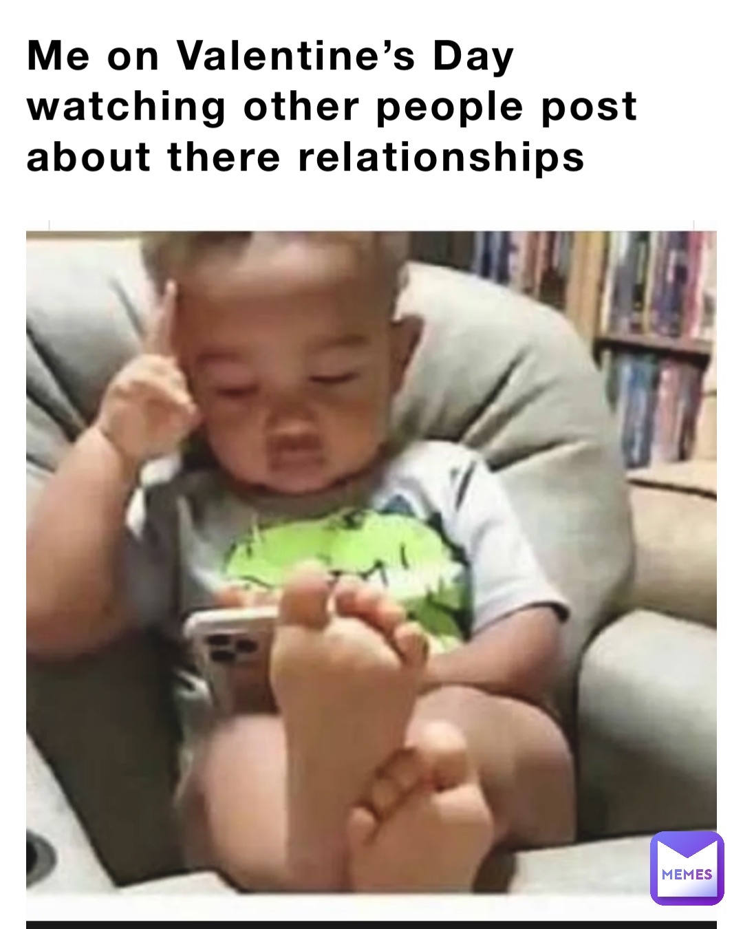 Me on Valentine’s Day watching other people post about there relationships