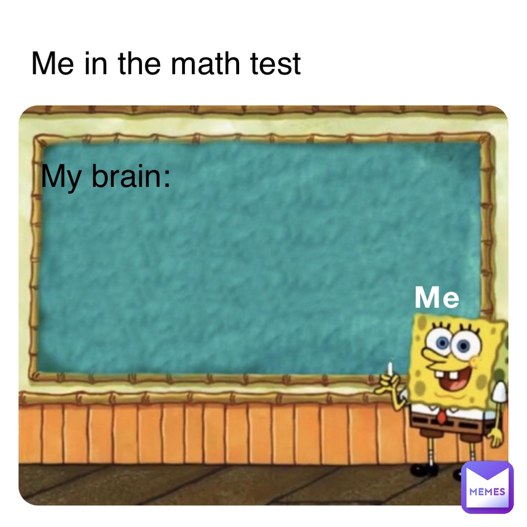 Me My brain: Me in the math test