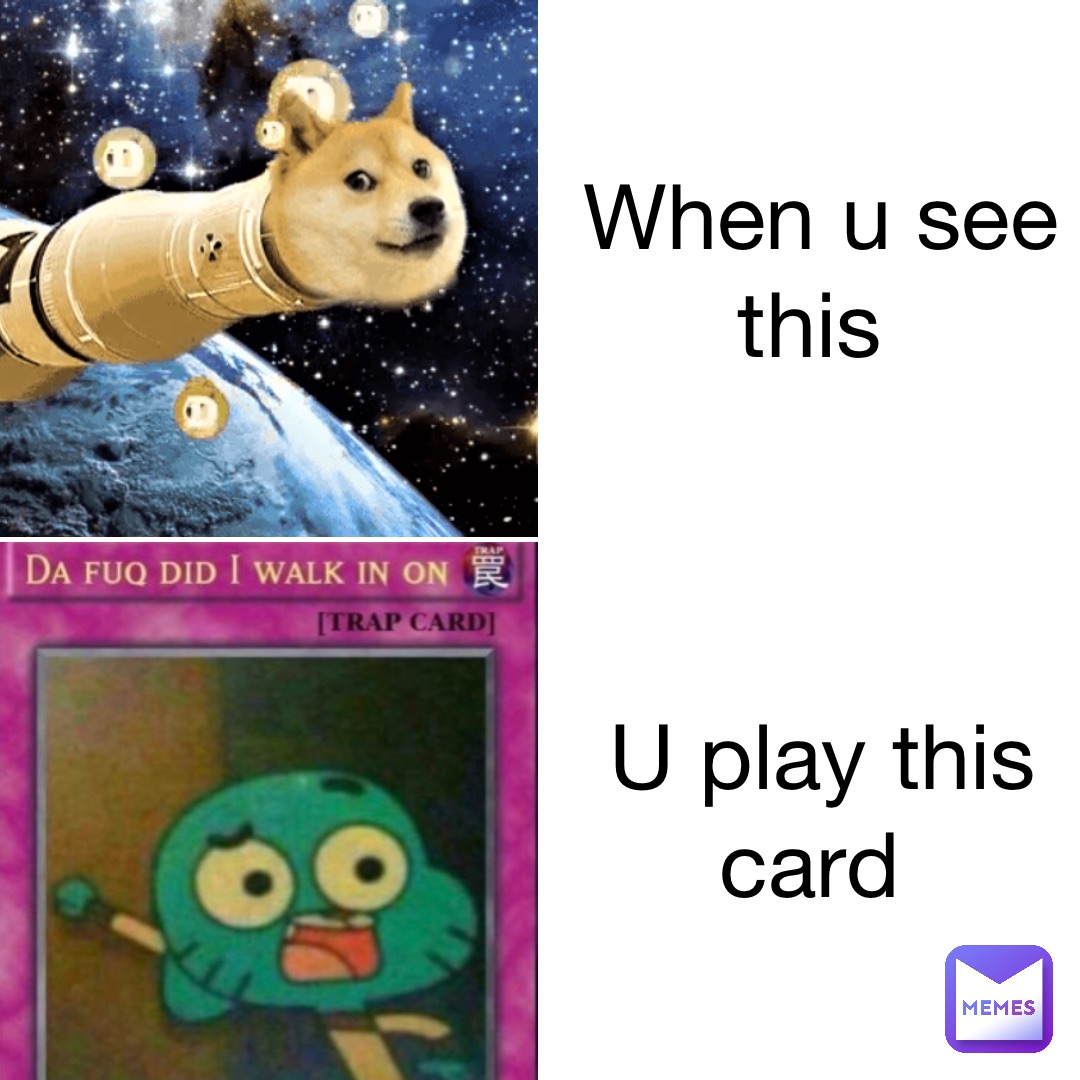 When u see this u play this card