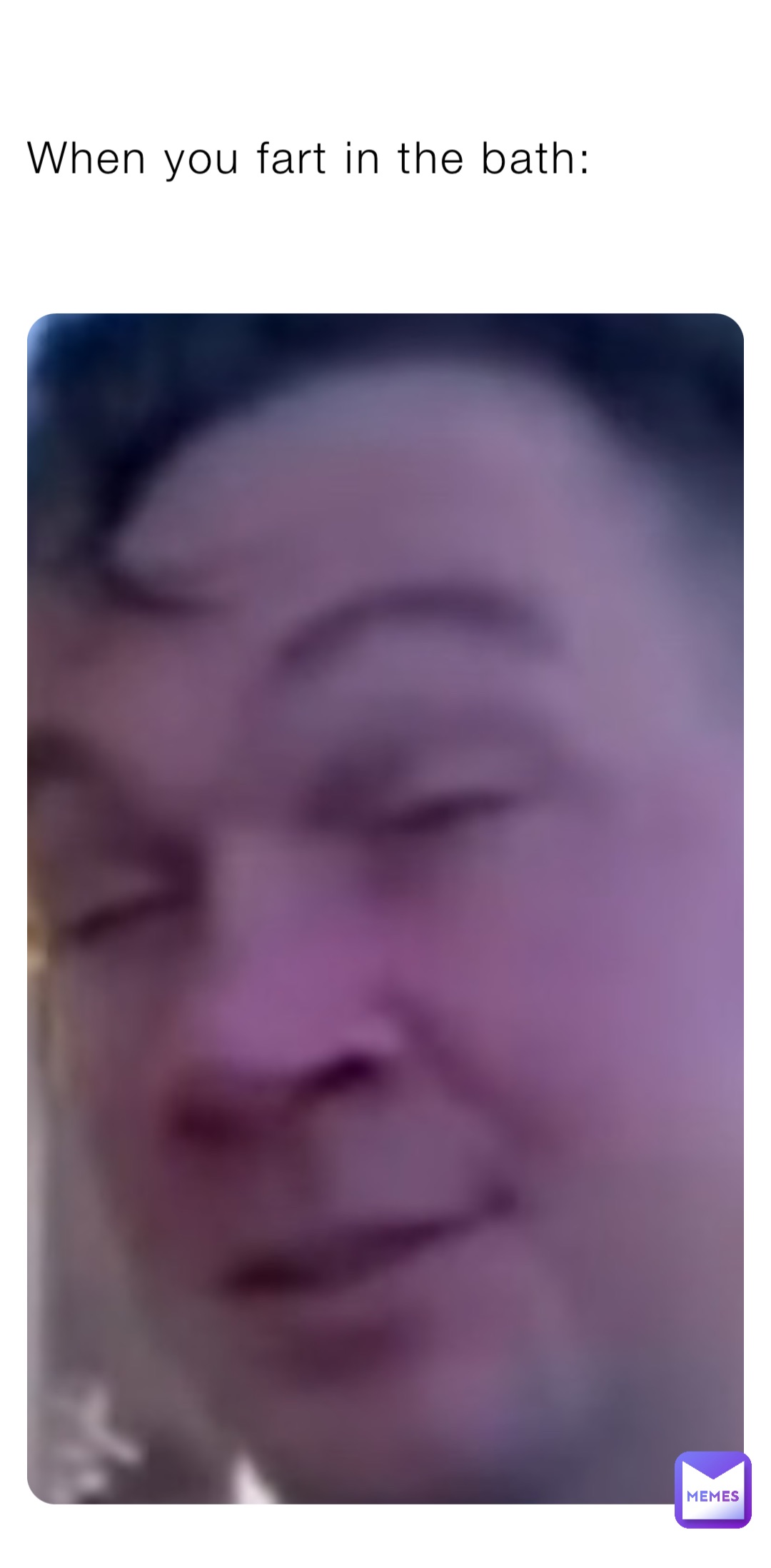 When you fart in the bath i_dont_know_no_body Memes