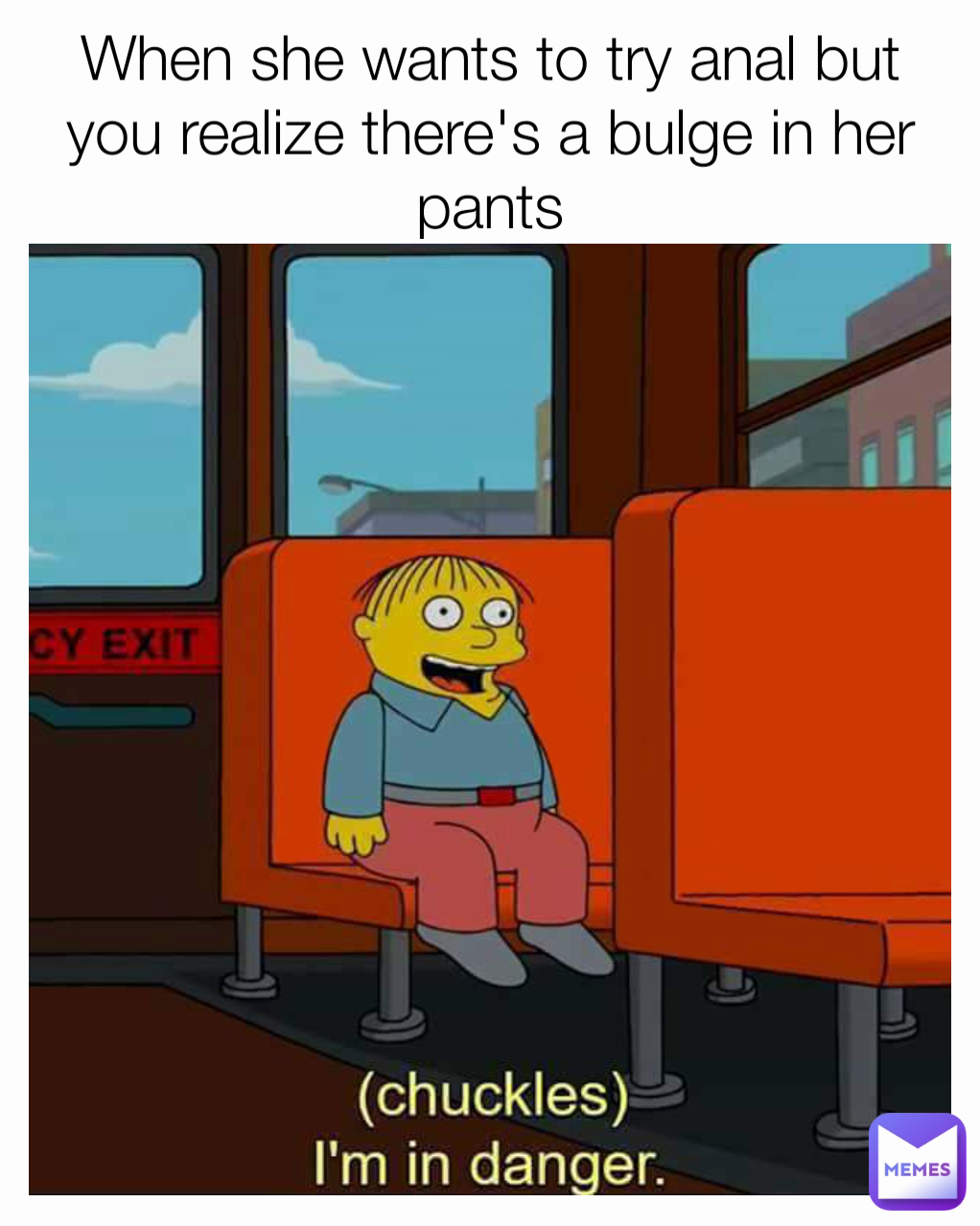 When she wants to try anal but you realize there's a bulge in her pants