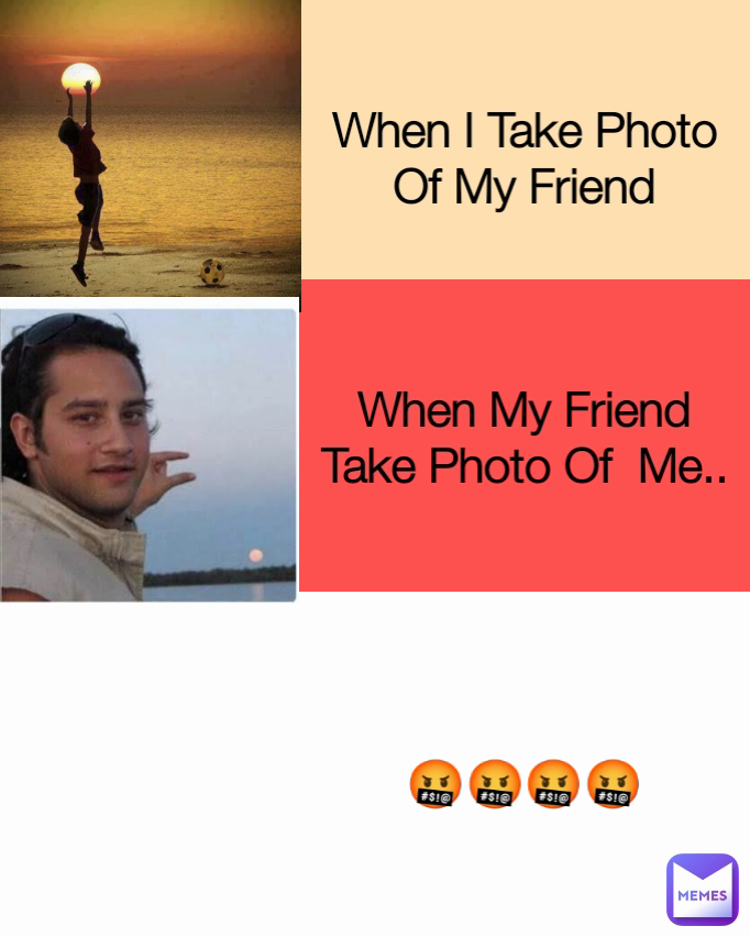 When I Take Photo Of My Friend 🤬🤬🤬🤬 When My Friend Take Photo Of  Me..