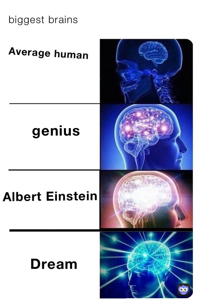 biggest brains | @I_am_a_memer1000 | Memes