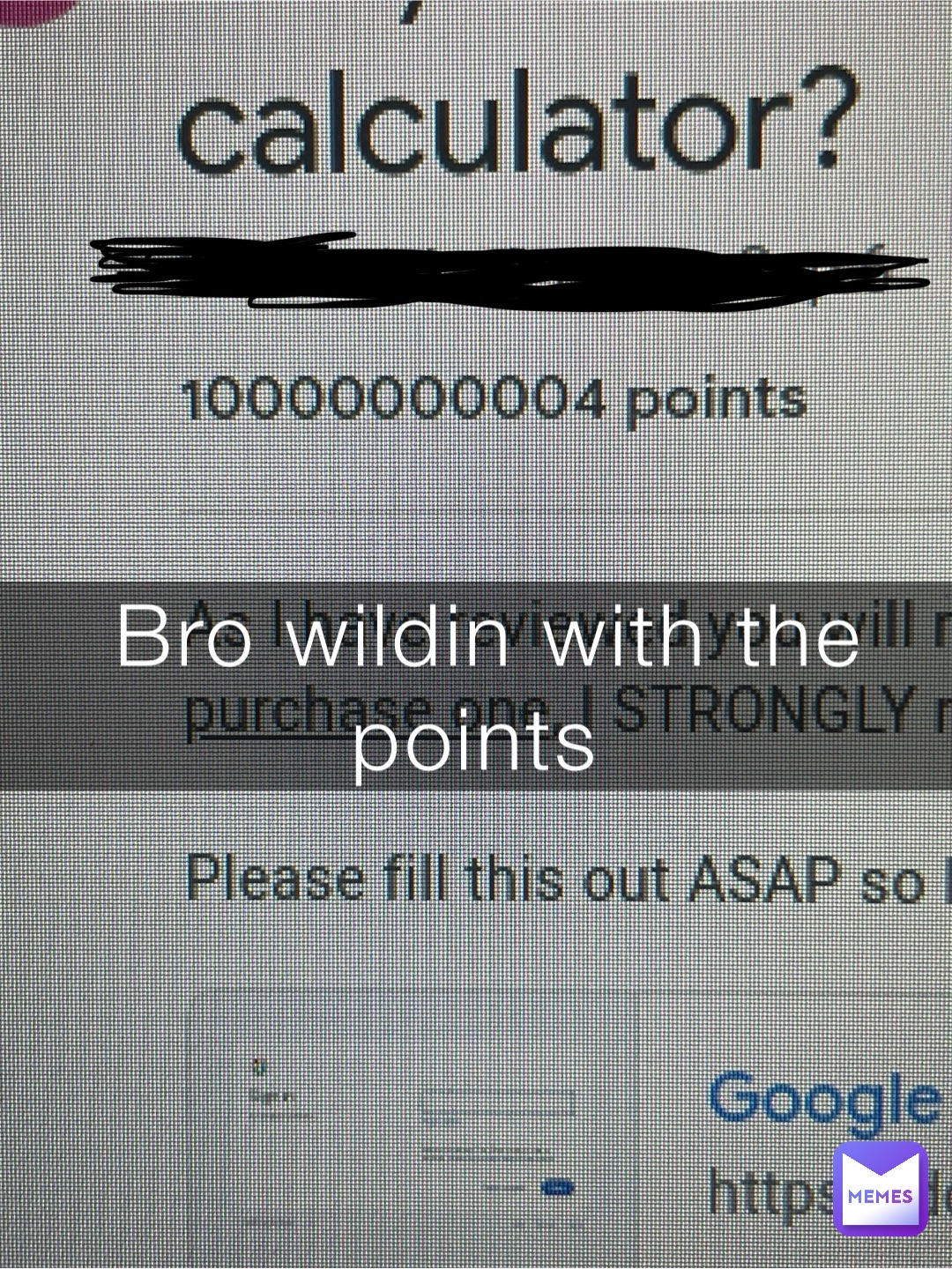 Bro wildin with the points