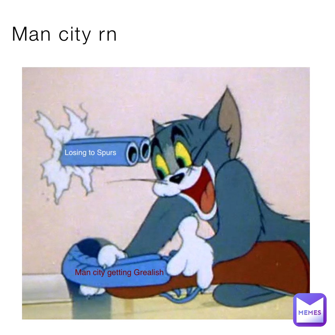Man city rn Man city getting Grealish Losing to Spurs