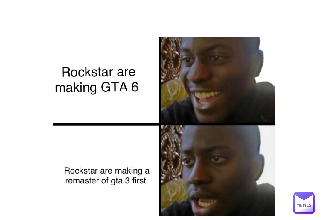 Rockstar are making GTA 6 Rockstar are making a remaster of gta 3 first