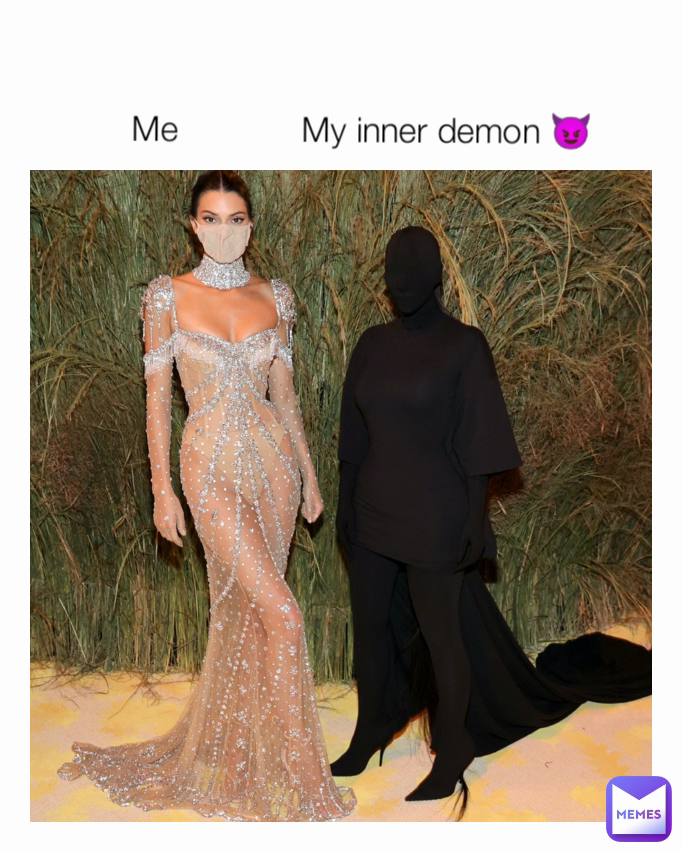 Me             My inner demon 😈