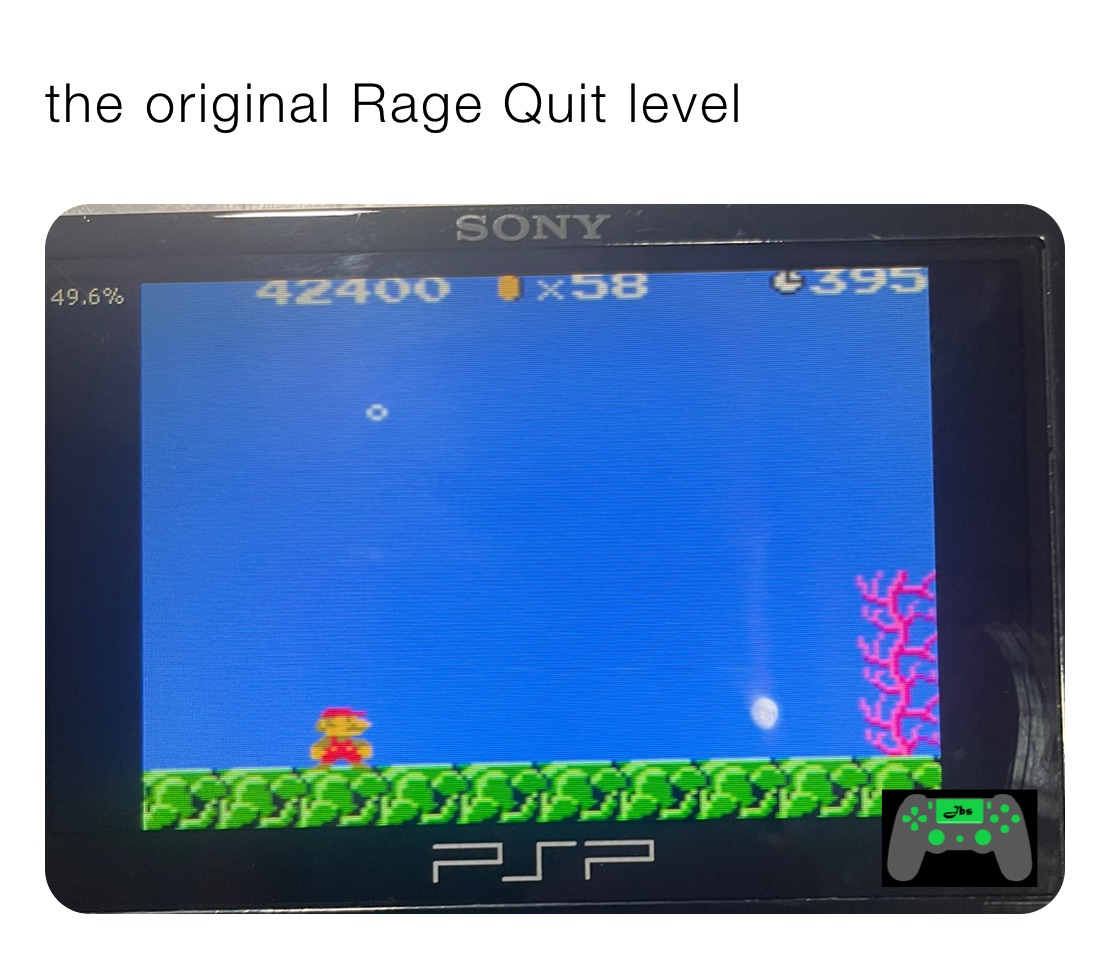 the original Rage Quit level