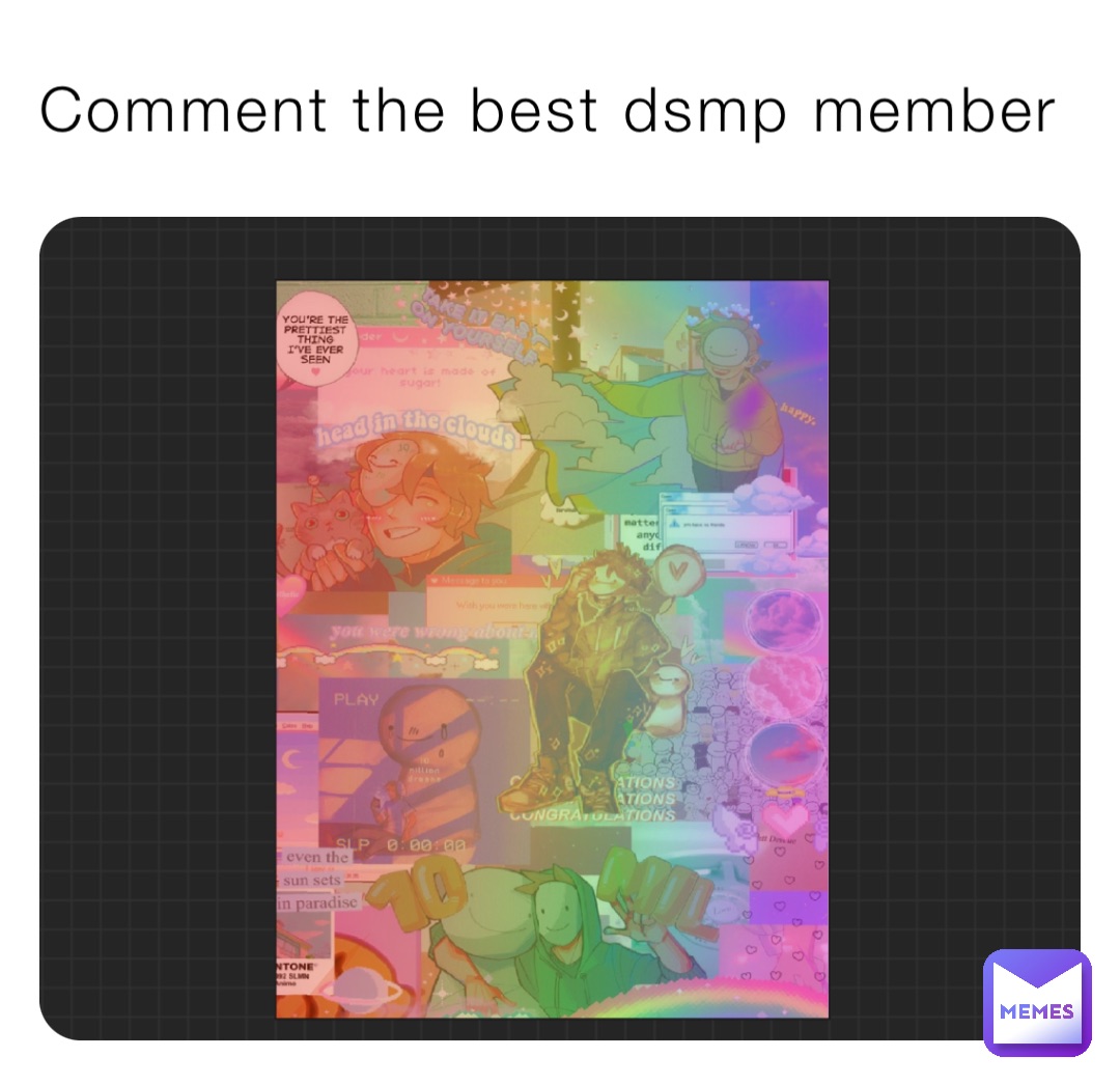 Comment the best dsmp member