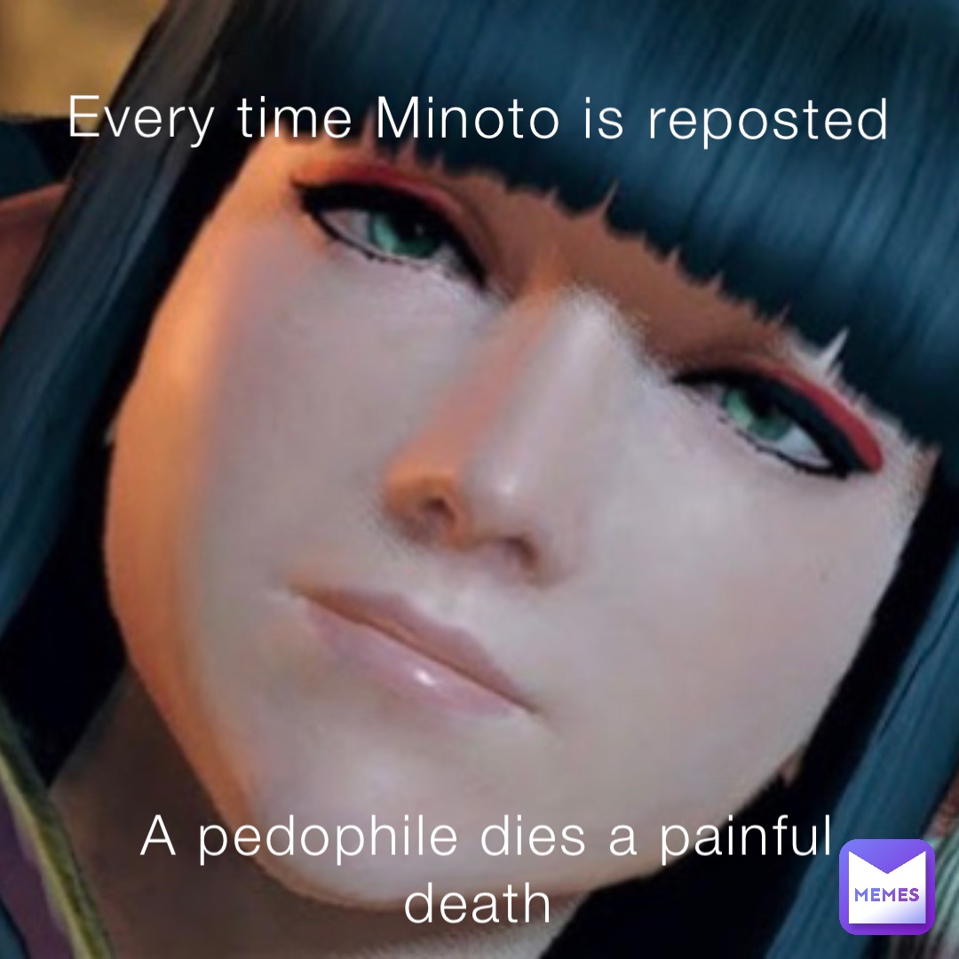 Every time Minoto is reposted A pedophile dies a painful death
