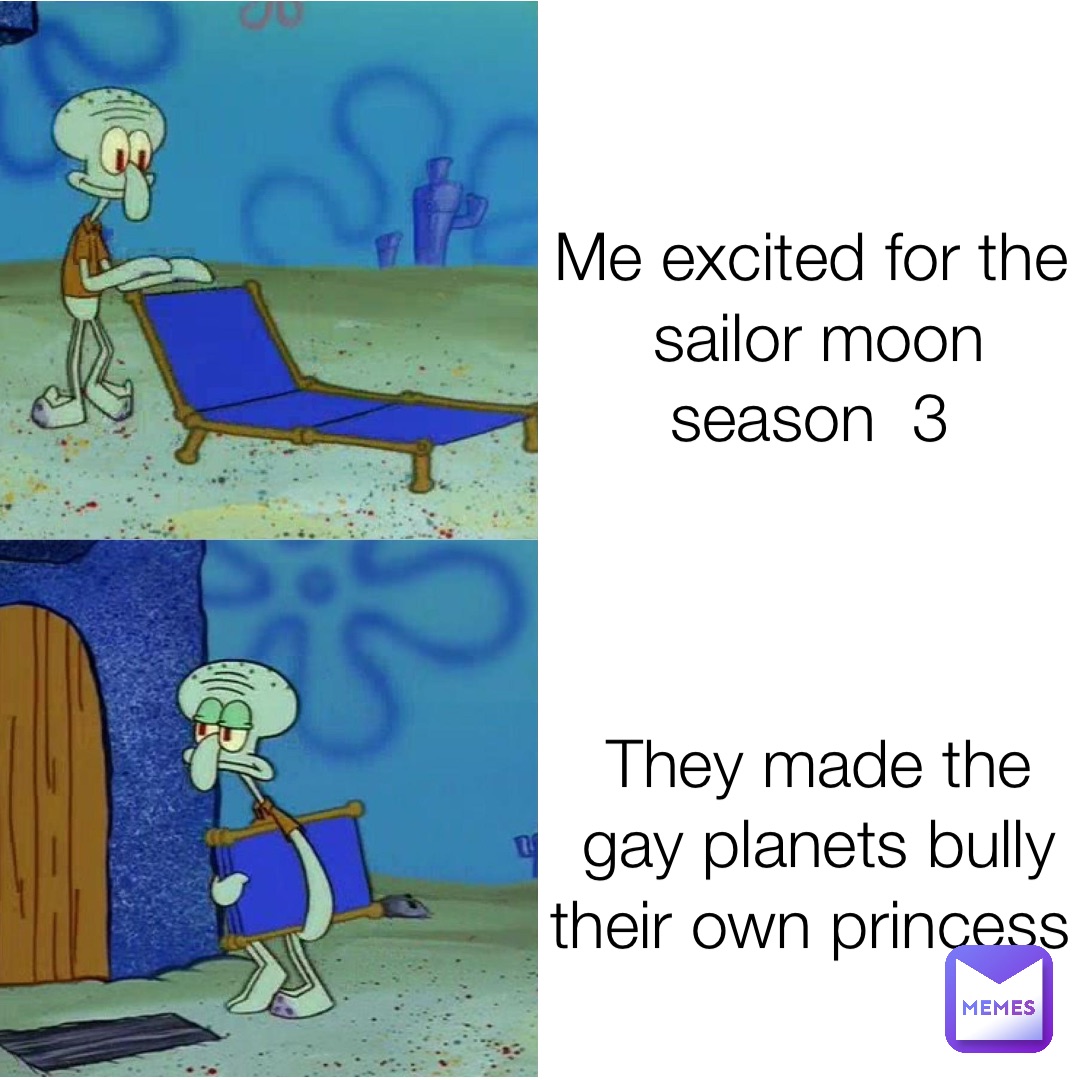 Me excited for the sailor moon season  3 They made the gay planets bully their own princess