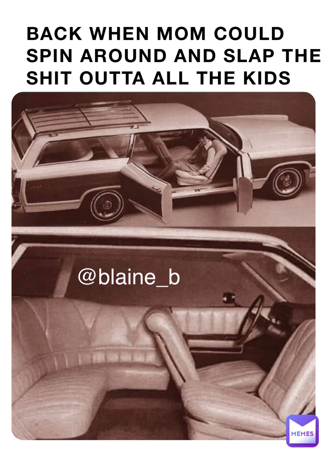 BACK WHEN MOM COULD SPIN AROUND AND SLAP THE SHIT OUTTA ALL THE KIDS @blaine_b