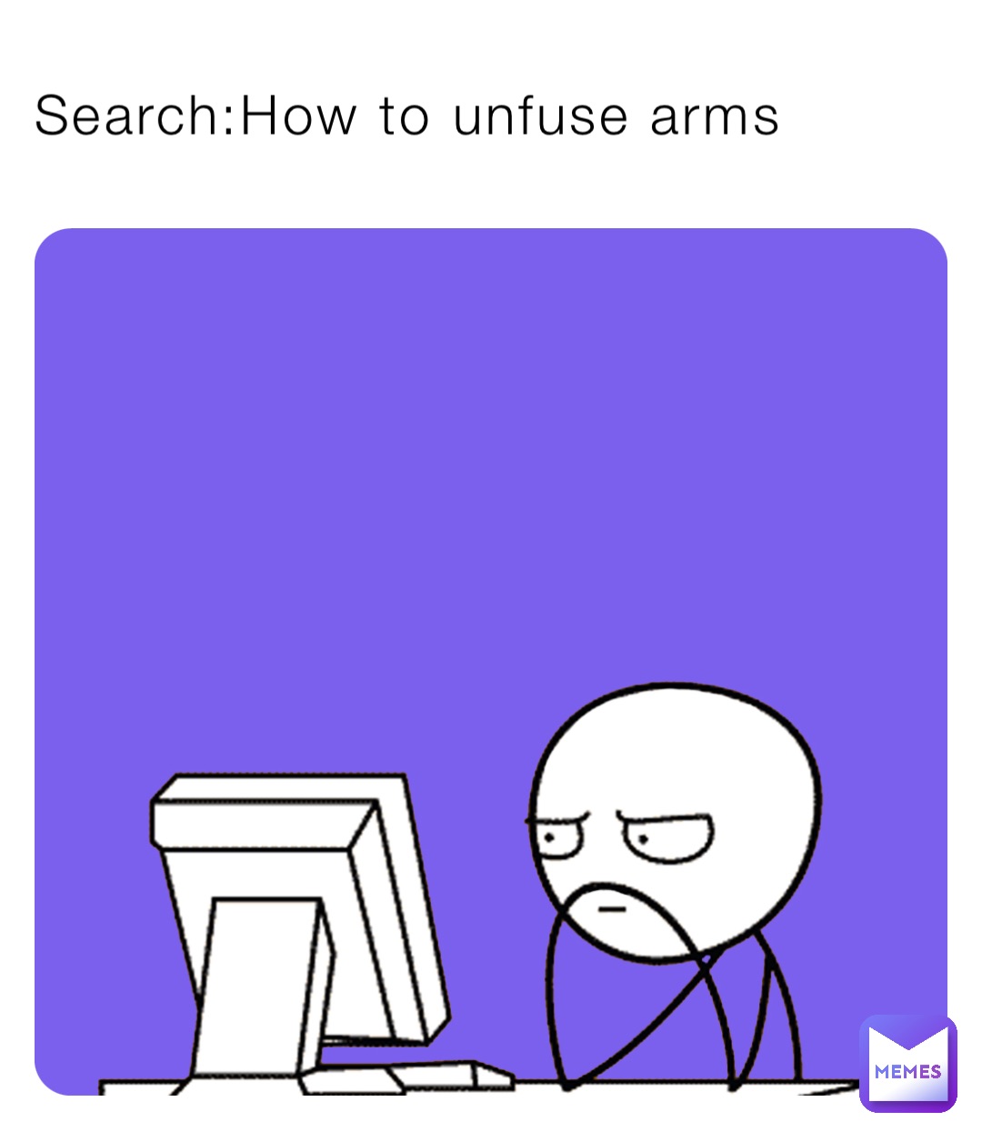 Search:How to unfuse arms