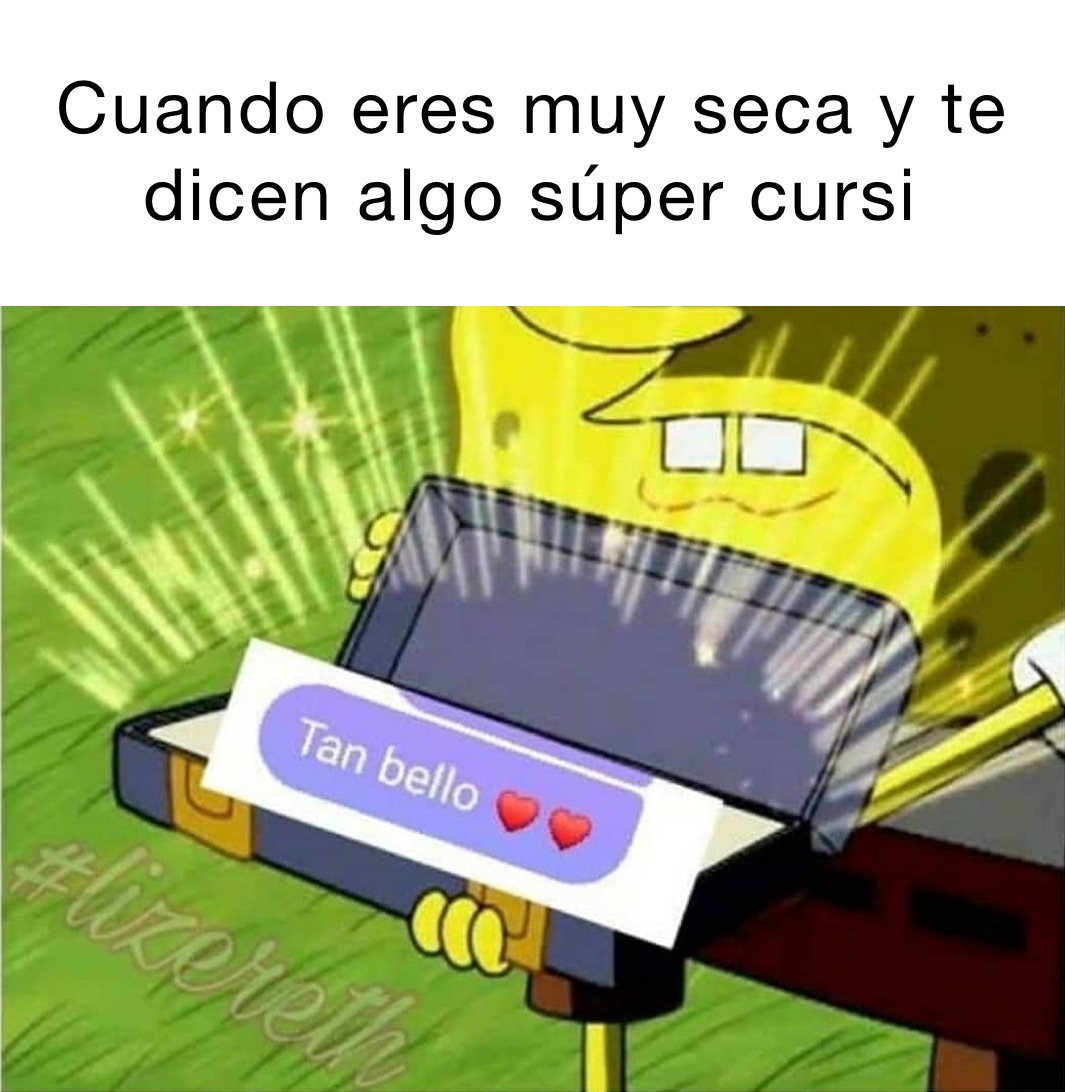 Cuando eres muy seca y te dicen algo súper cursi￼