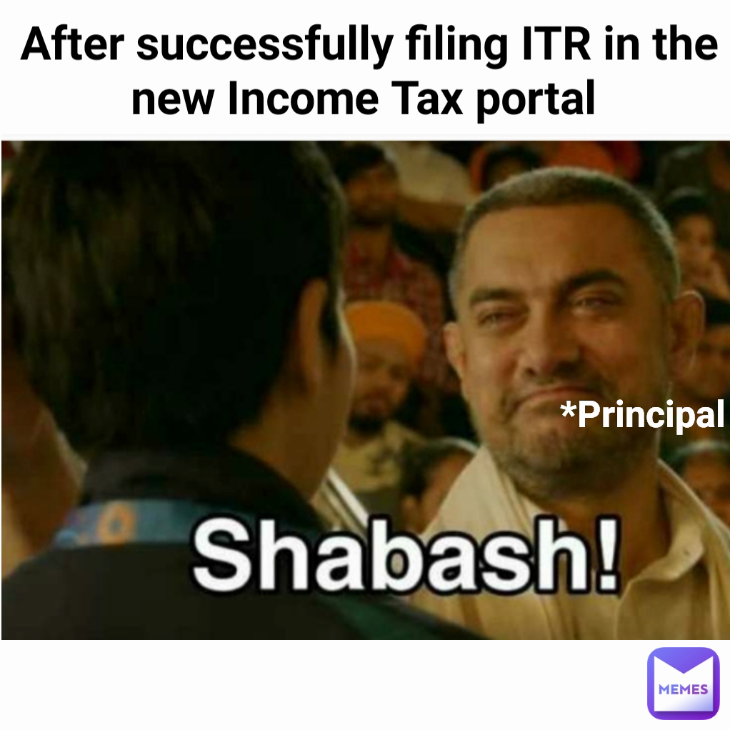 After successfully filing ITR in the new Income Tax portal  *Principal 