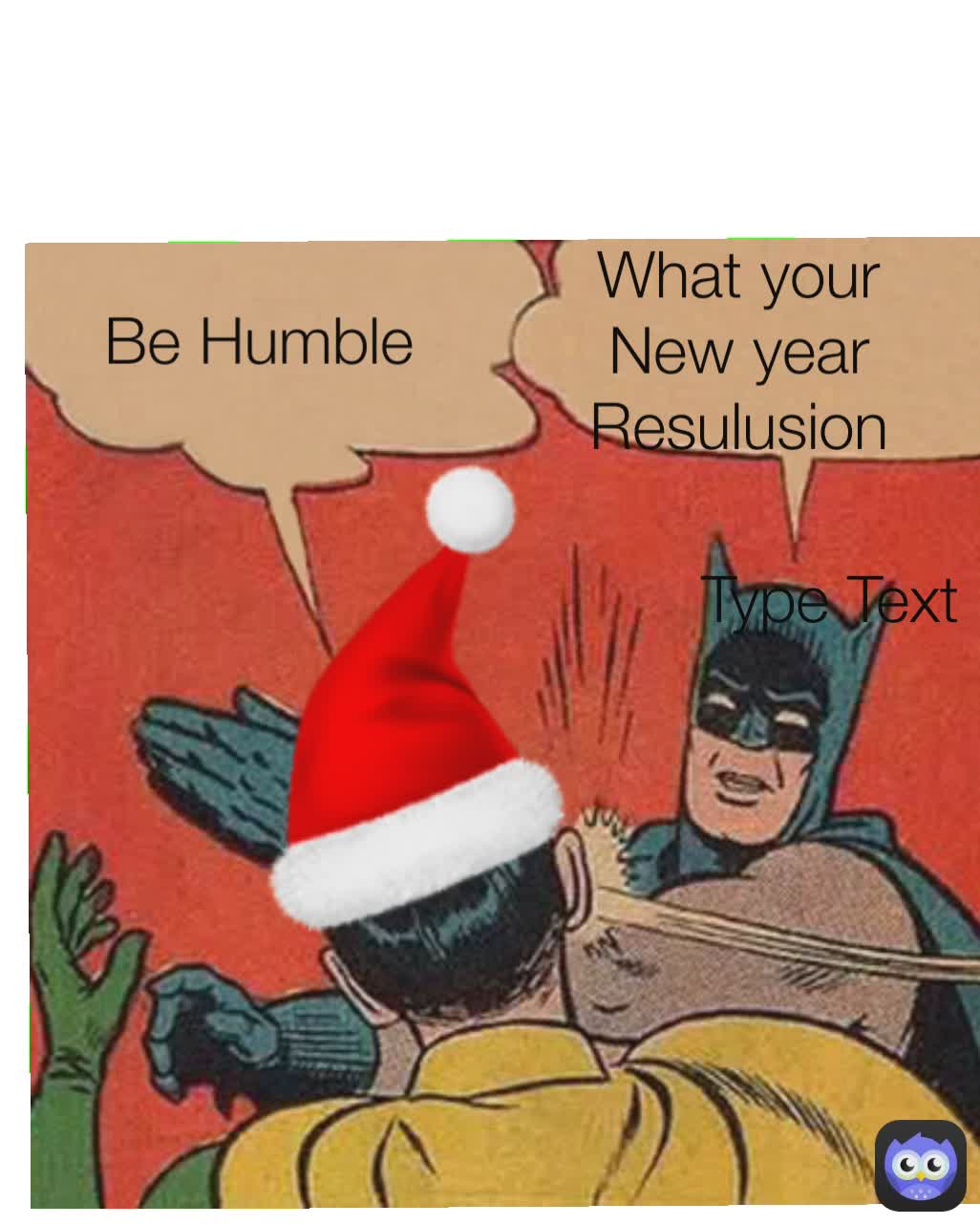 Type Text Be Humble What your New year Resulusion