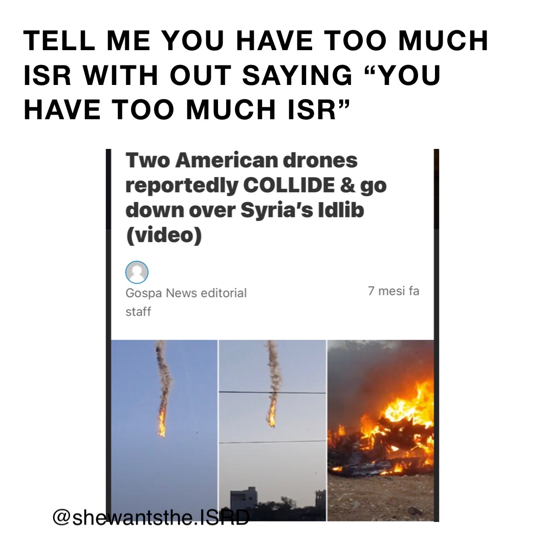 TELL ME YOU HAVE TOO MUCH ISR WITH OUT SAYING “YOU HAVE TOO MUCH ISR”