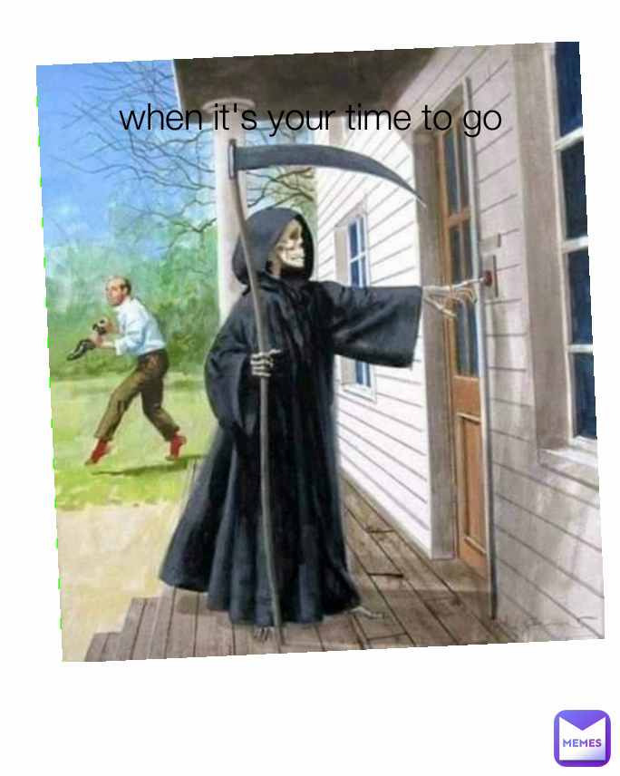 when it's your time to go