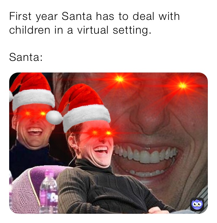 First year Santa has to deal with children in a virtual setting.

Santa: 