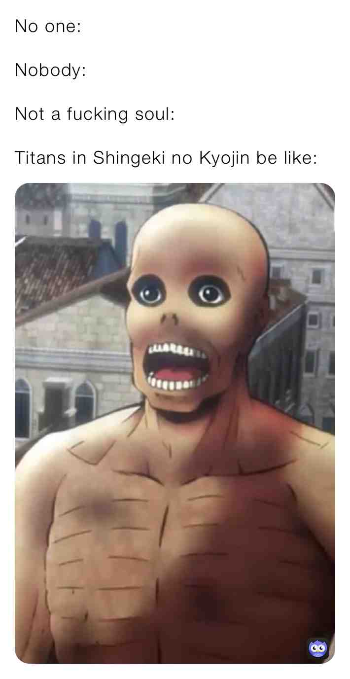 This mofo is the ugliest Titan in the AoT universe. #attackontitanmemes #leviackermann #shingekinokyojin #aot #memesdaily #sashablouse #potatogirl #leviackermann #levi #attackontitan #titans #shingekinokyojin #animememes #memes #dailymemes #aotmemes #uglyaf #uglymofo #troll #trollface #trolls #mangamemes #manga #isayama #hajime #lol #haha #hahahaha #lmao #lmaomemes #lolmemes #lolmemesdaily #lolmemesdaily #lmaomeme