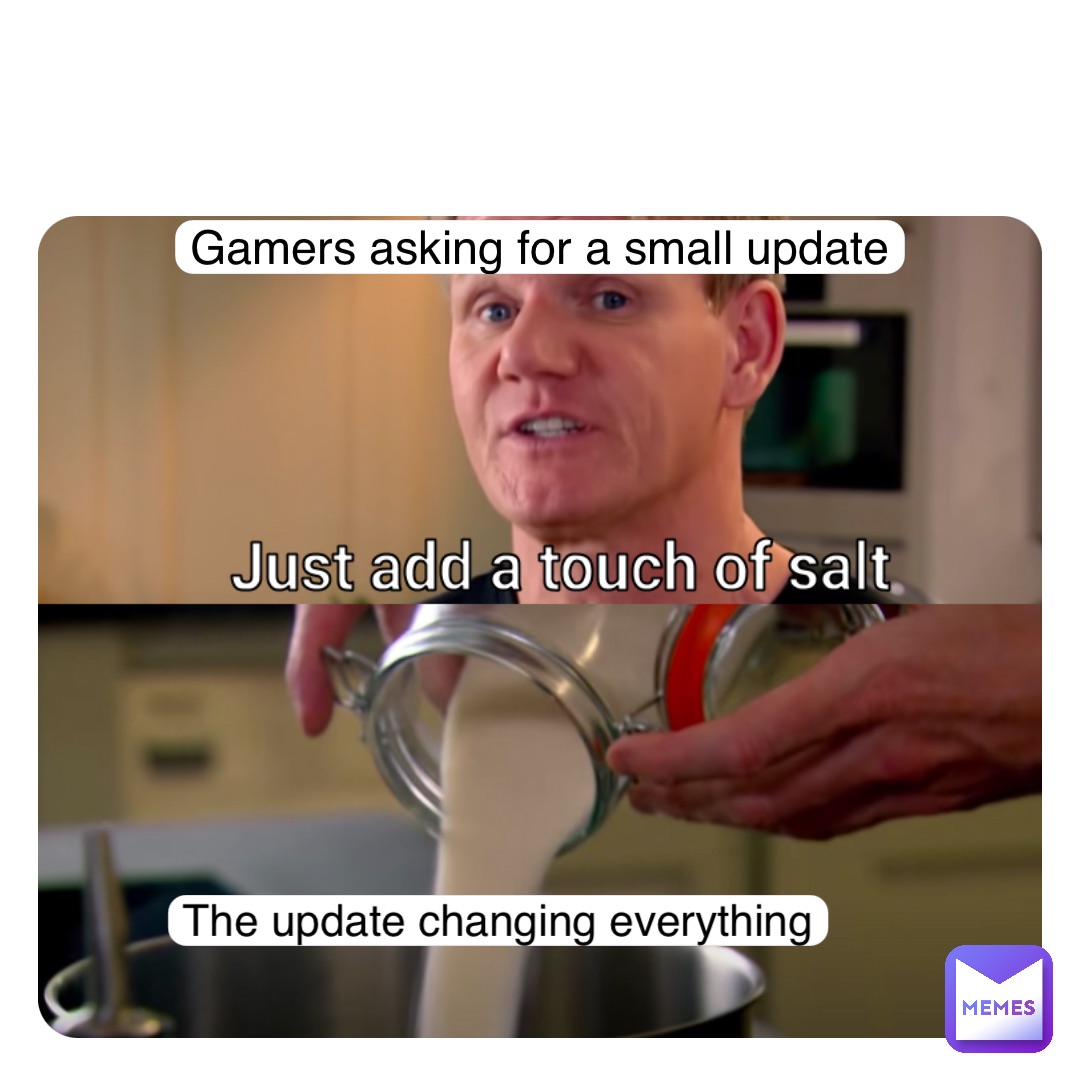 Gamers asking for a small update The update changing everything