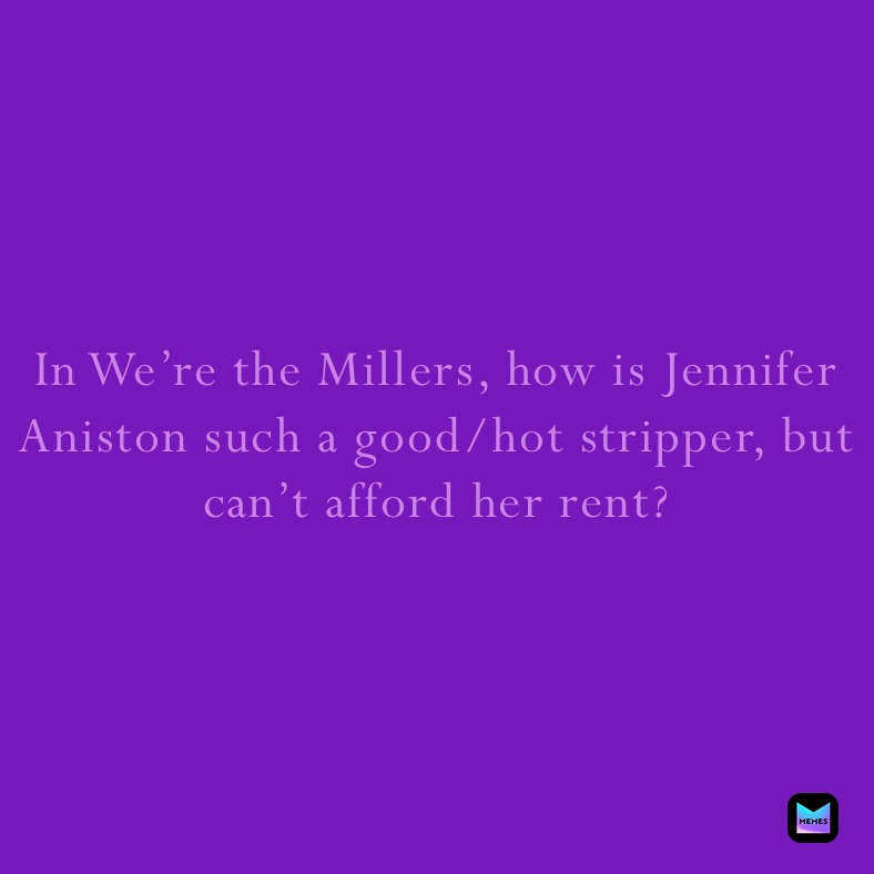 #funny #funnymeme #randomthoughts #jenniferaniston