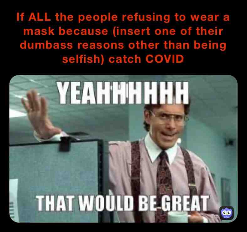 #funnymeme #fuckoff #wearyourmask #wearamask #pandemic2020 #covid19 #stayhomestaysafe