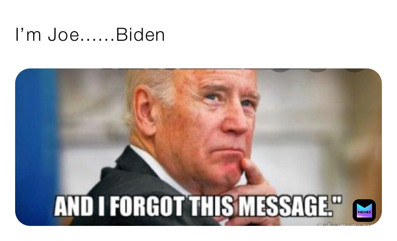 I’m Joe......Biden