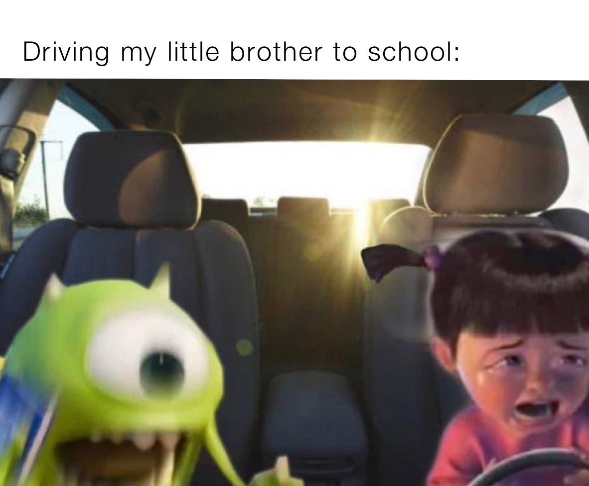 Driving my little brother to school: