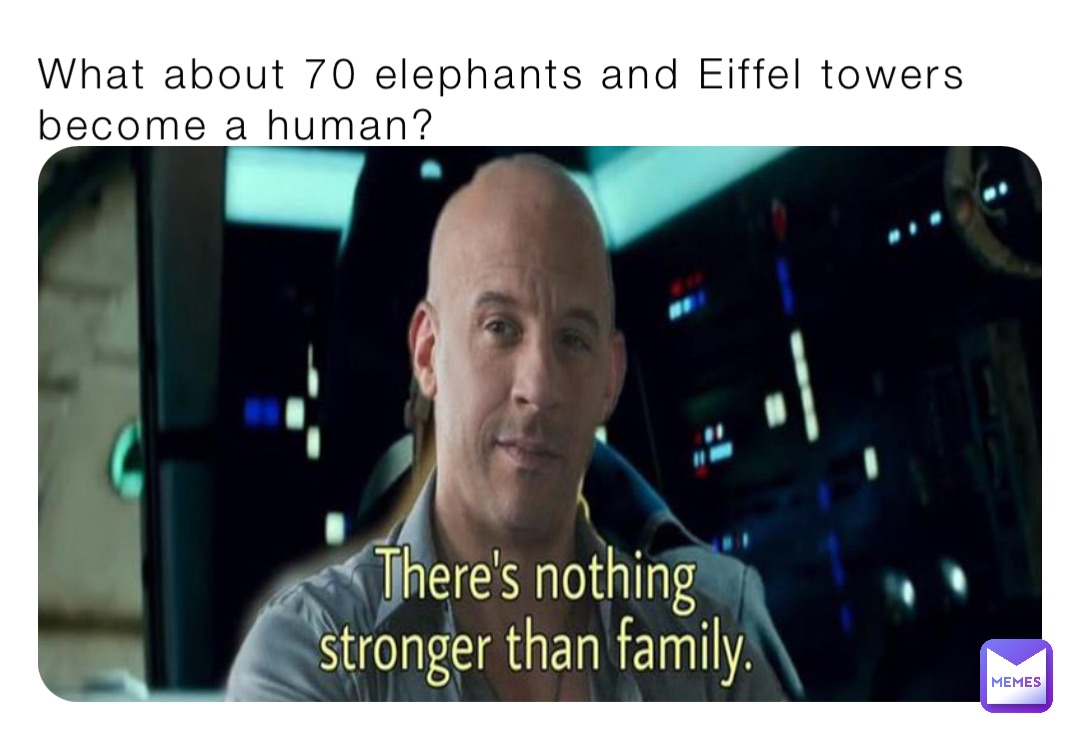 What about 70 elephants and Eiffel towers become a human?