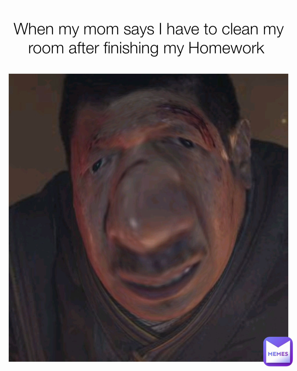 When my mom says I have to clean my room after finishing my Homework 