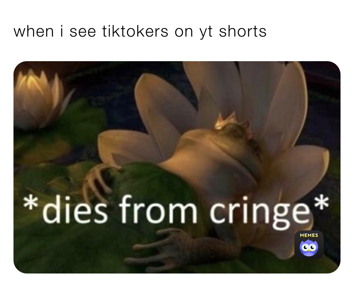 when i see tiktokers on yt shorts