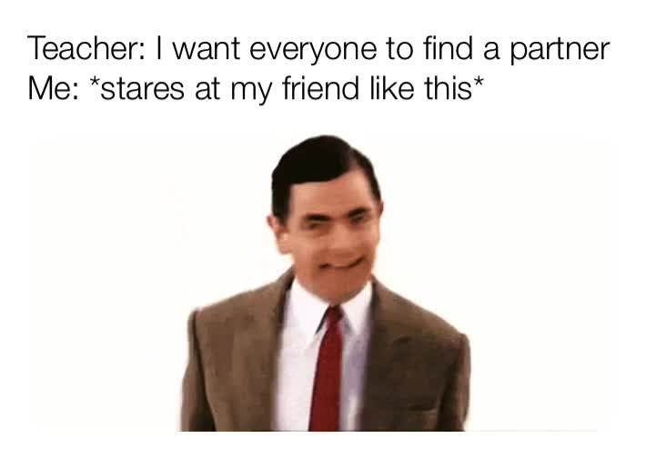 When your  #teacher tells everyone to  #find a  #partner