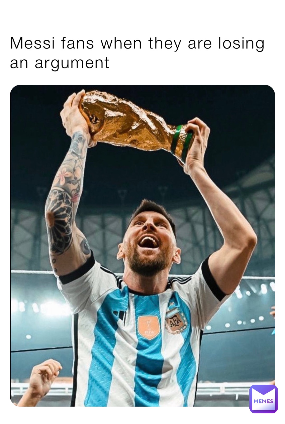 Messi fans when they are losing an argument