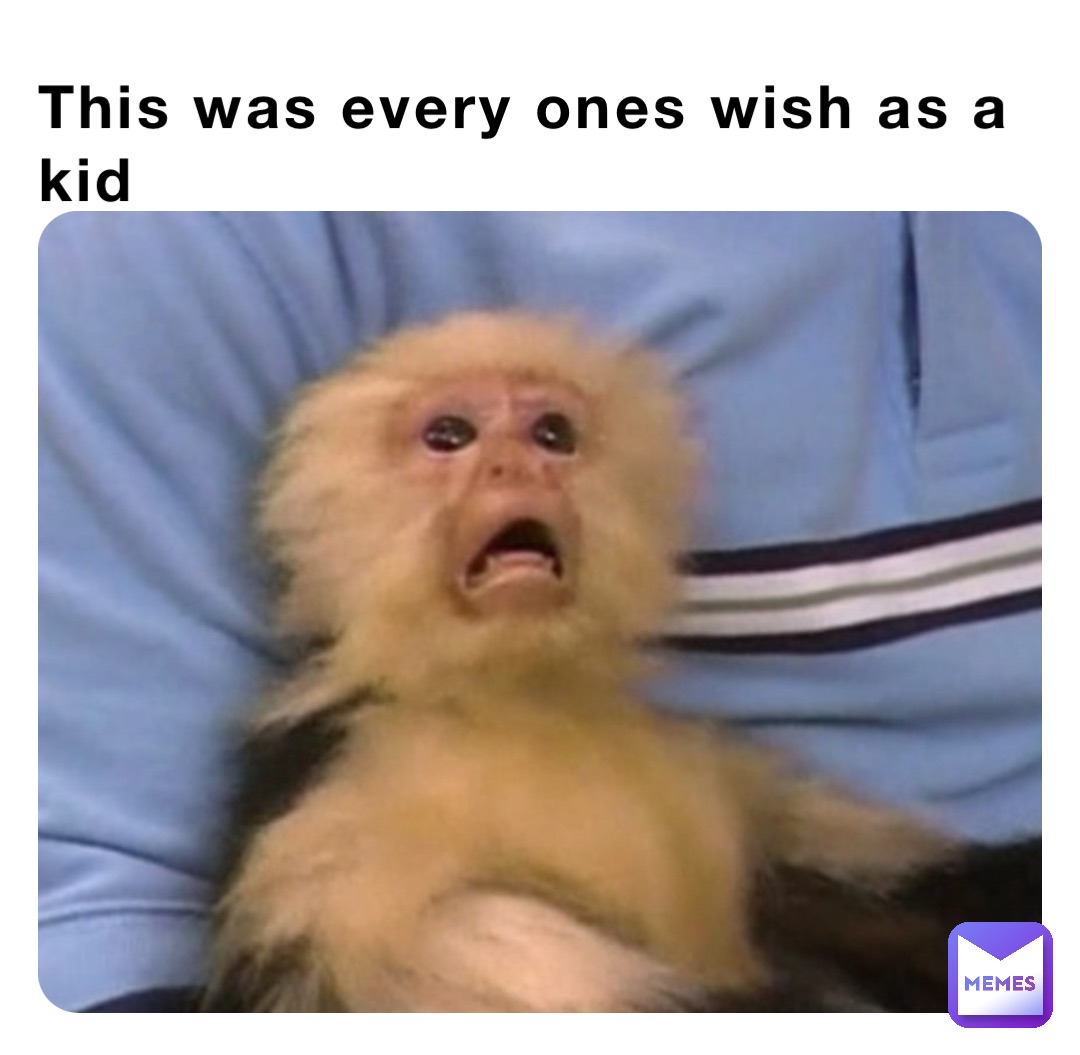 This was every ones wish as a kid