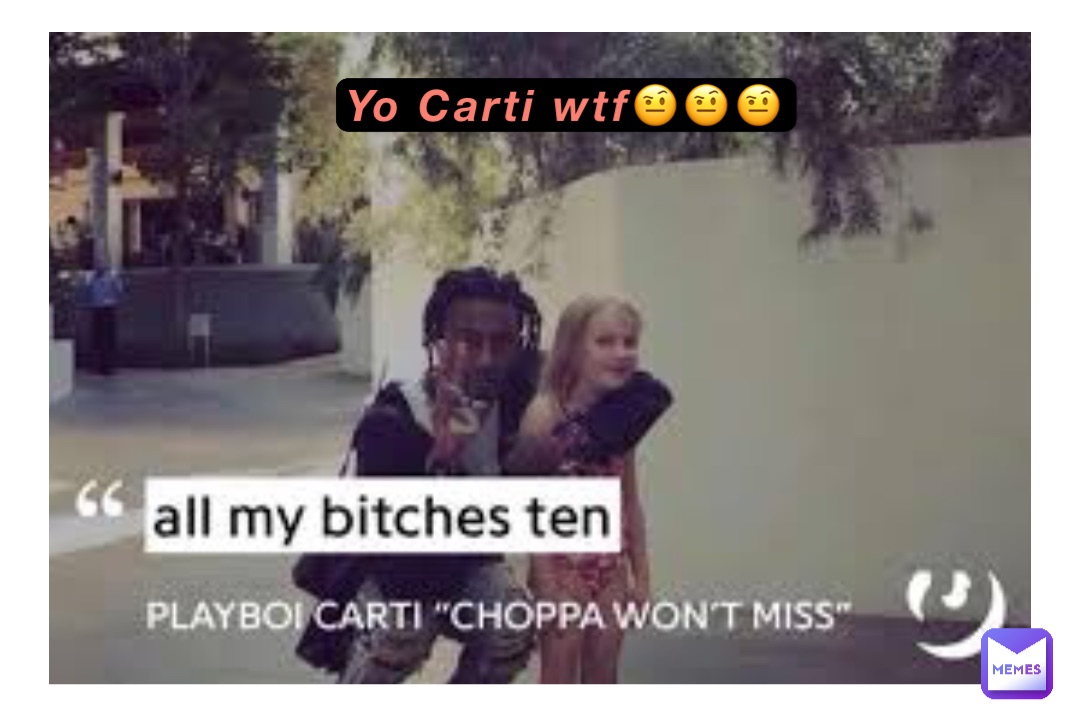 Yo Carti wtf🤨🤨🤨